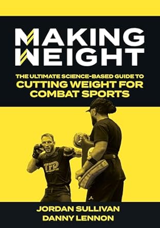 Transform Your Cutting Strategy: A Comprehensive Review of ‘Making Weight: The Ultimate Science Based Guide to Cutting Weight for Combat Sports’