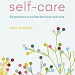 Discover the Power of Self-Care: A Comprehensive Review of The Little Book of Self-Care: 30 Practices to Soothe the Body, Mind and Soul Discover the Power of Self-Care: A Comprehensive Review of The Little Book of Self-Care: 30 Practices to Soothe the Body, Mind and Soul