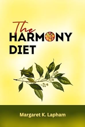 Discover the Secrets to Wellness: A Comprehensive Review of The Harmony Diet: Balancing Your Body’s Inflammatory Response (Holistic Living)