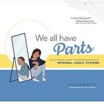 Transform Your Healing Journey: A Comprehensive Review of ‘We All Have Parts: An Illustrated Guide to Healing Trauma with Internal Family Systems’