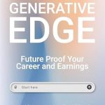 Unlock Your Potential with This Must-Read: The Generative Edge: Future Proof Your Career and Earnings Unlock Your Potential with This Must-Read: The Generative Edge: Future Proof Your Career and Earnings