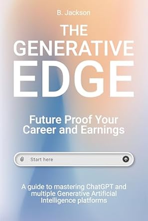Unlock Your Potential with This Must-Read: The Generative Edge: Future Proof Your Career and Earnings