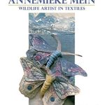 Discover the Stunning Techniques of a Master: The Art of Annemieke Mein: Wildlife Artist in Textiles (Search Press Classics) – A Must-Read Review! Discover the Stunning Techniques of a Master: The Art of Annemieke Mein: Wildlife Artist in Textiles (Search Press Classics) – A Must-Read Review!