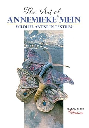 Discover the Stunning Techniques of a Master: The Art of Annemieke Mein: Wildlife Artist in Textiles (Search Press Classics) – A Must-Read Review!
