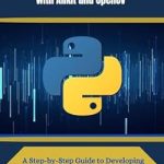 Unlock the Future of AR Development: A Comprehensive Review of ‘Python Programming For Augmented Reality with ARKit and OpenCV: A Step-by-Step Guide to Developing Augmented Reality Applications for iOS and Android (TechNovax Book 8)’ Unlock the Future of AR Development: A Comprehensive Review of ‘Python Programming For Augmented Reality with ARKit and OpenCV: A Step-by-Step Guide to Developing Augmented Reality Applications for iOS and Android (TechNovax Book 8)’