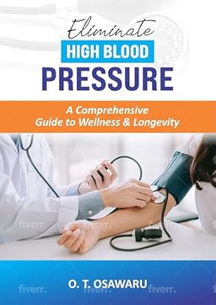 Discover the Secrets to a Healthier Life: A Comprehensive Review of ‘Eliminate High Blood Pressure: A Comprehensive Guide to Wellness & Longevity’