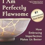 Transform Your Perspective: A Must-Read Review of ‘I Am Perfectly Flawsome: How Embracing Imperfection Makes Us Better’