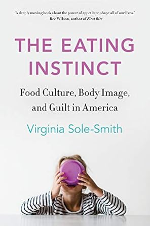 Discover the Intriguing Insights of ‘The Eating Instinct: Food Culture, Body Image, and Guilt in America’ – A Must-Read Review!