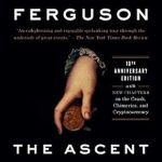 Discover the Secrets of Financial Evolution: A Review of The Ascent of Money: A Financial History of the World: 10th Anniversary Edition Discover the Secrets of Financial Evolution: A Review of The Ascent of Money: A Financial History of the World: 10th Anniversary Edition