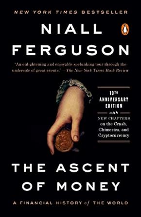 Discover the Secrets of Financial Evolution: A Review of The Ascent of Money: A Financial History of the World: 10th Anniversary Edition