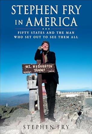 An Engaging Journey Through America: A Review of Stephen Fry in America: Fifty States and the Man Who Set Out to See Them All