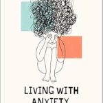 Transform Your Mindset: A Comprehensive Review of LIVING WITH ANXIETY: Understanding and Accepting the Unexpected