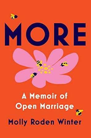 Uncover the Secrets of Love and Freedom: A Review of ‘More: A Memoir of Open Marriage’