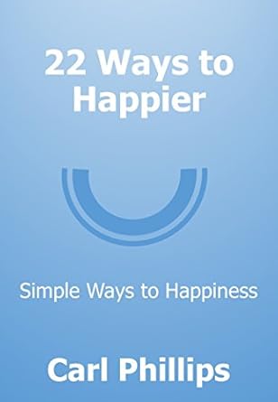 Discover the Secrets to Joy: A Comprehensive Review of ’22 Ways to Happier: Simple Ways to Happiness’ from Amazon