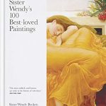 Discover Timeless Beauty: A Review of Sister Wendy’s 100 Best-Loved Paintings Discover Timeless Beauty: A Review of Sister Wendy’s 100 Best-Loved Paintings