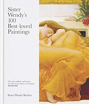 Discover Timeless Beauty: A Review of Sister Wendy’s 100 Best-Loved Paintings