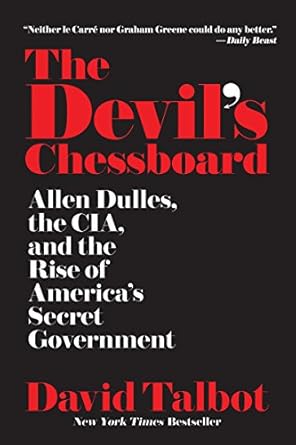 Unveiling the Dark Secrets of Power: A Deep Dive into *The Devil’s Chessboard: Allen Dulles, the CIA, and the Rise of America’s Secret Government*