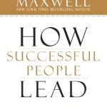 Discover the Secrets of Leadership in Our In-Depth Review of ‘How Successful People Lead: Taking Your Influence to the Next Level’ Discover the Secrets of Leadership in Our In-Depth Review of ‘How Successful People Lead: Taking Your Influence to the Next Level’