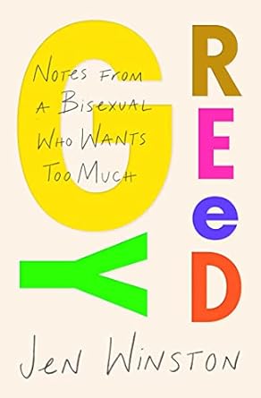 Unpacking Desire and Identity: A Thought-Provoking Review of ‘Greedy: Notes from a Bisexual Who Wants Too Much’