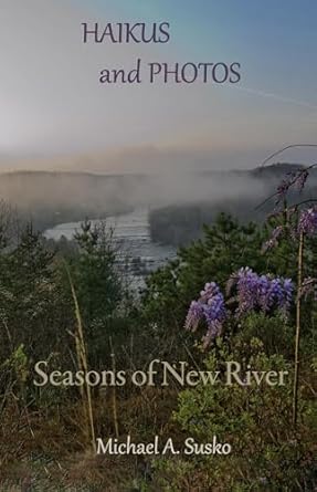 Discover the Beauty of Nature: A Captivating Review of Haikus and Photos: Seasons of New River