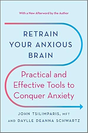 Transform Your Life with These Strategies: A Review of ‘Retrain Your Anxious Brain: Practical and Effective Tools to Conquer Anxiety’