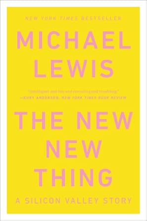 Must-Read Insights: The New New Thing: A Silicon Valley Story Reprint Edition Review