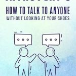 Unlock Your Social Superpowers: A Comprehensive Review of ‘Introvert’s How to Talk to Anyone Without Looking at Your Shoes’