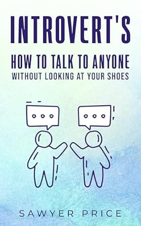 Unlock Your Social Superpowers: A Comprehensive Review of ‘Introvert’s How to Talk to Anyone Without Looking at Your Shoes’