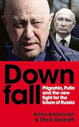 Unveiling the Power Struggle: A Captivating Review of ‘Downfall: Prigozhin, Putin, and the New Fight for the Future of Russia’