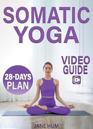 Transform Your Well-Being: A Comprehensive Review of Somatic Yoga: 28-Day Plan to Release Stress and Anxiety with Low-Impact Exercises | Quick & Easy Routines to Lose Weight – Video Guide Included