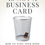 Unlock Your Earning Potential: A Must-Read Review of ‘Your Book is Not a Business Card: How to Turn Your Book into 18 Streams of Income from Amazon’