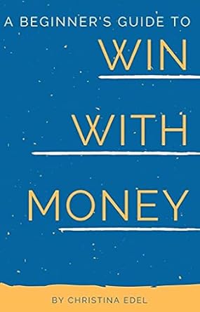 Unlock Financial Success: A Comprehensive Review of A Beginner’s Guide to Win With Money