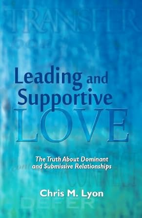 Unveiling the Dynamics of Power Exchange: A Comprehensive Review of ‘Leading and Supportive Love – The Truth About Dominant and Submissive Relationships’