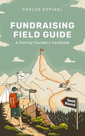 Unlocking Success: A Comprehensive Review of ‘Fundraising Field Guide: A Startup Founder’s Handbook for Venture Capital’