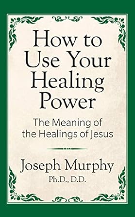 Unlock the Secrets of Divine Healing: A Comprehensive Review of ‘How to Use Your Healing Power: The Meaning of the Healings of Jesus’