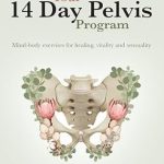 Transform Your Well-Being: A Comprehensive Review of ‘Your 14 Day Pelvis Program: Mind-Body Exercises for Healing, Vitality, and Sensuality’