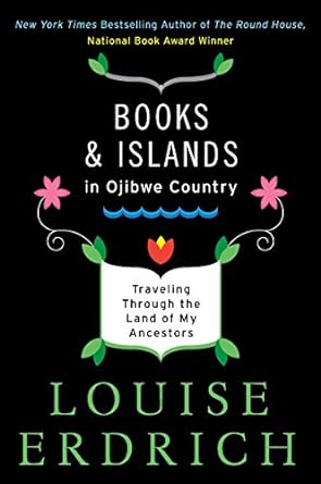 Discover the Rich Heritage of Ojibwe Culture: A Captivating Review of ‘Books and Islands in Ojibwe Country: Traveling Through the Land of My Ancestors’