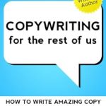 Unlock Your Writing Potential: A Comprehensive Review of ‘Copywriting For The Rest Of Us (Marketing For The Rest Of Us Book 2)’