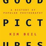 Must-Read for Photography Enthusiasts: Good Pictures: A History of Popular Photography from Amazon