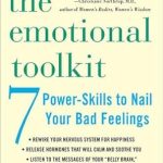 Transform Your Well-Being: A Comprehensive Review of The Emotional Toolkit: 7 Power-Skills to Nail Your Bad Feelings Transform Your Well-Being: A Comprehensive Review of The Emotional Toolkit: 7 Power-Skills to Nail Your Bad Feelings