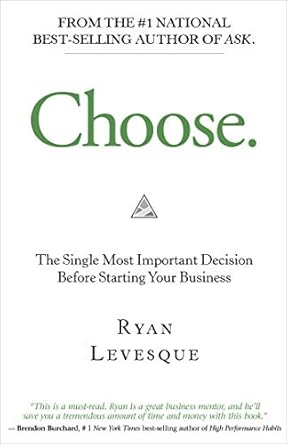 Unlock Your Entrepreneurial Potential: A Must-Read Review of *Choose: The Single Most Important Decision Before Starting Your Business*