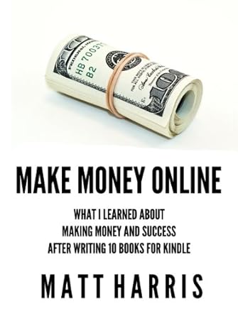 Discover the Secrets to Financial Freedom: A Compelling Review of ‘Make Money Online: What I Learned About Making Money and Success After Writing 10 Books for Kindle from Amazon’