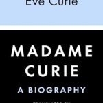 Discover the Inspiring Journey of a Pioneer: A Review of Madame Curie