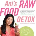 Transform Your Health: A Complete Review of Ani’s Raw Food Detox [previously published as Ani’s 15-Day Fat Blast]: The Easy, Satisfying Plan to Get Lighter, Tighter, and Sexier . . . in 15 Days or Less