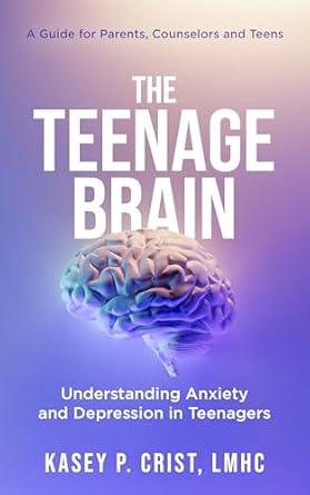 Unlocking Insights: A Comprehensive Review of The Teenage Brain: Understanding Anxiety and Depression in Teenagers – A Guide for Parents, Counselors, and Teens