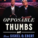 An Unforgettable Journey Through Cinema: Opposable Thumbs: How Siskel & Ebert Changed Movies Forever
