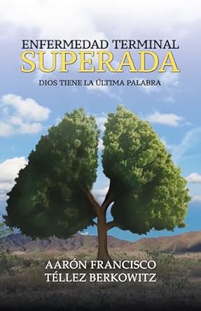 Transformative Insights: Enfermedad terminal superada : Dios tiene la última palabra (Spanish Edition) – A Life-Changing Read