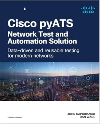 Unlock Seamless Network Management: A Comprehensive Review of Cisco pyATS ― Network Test and Automation Solution: Data-driven and Reusable Testing for Modern Networks (Networking Technology)
