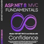 Essential Guide for Developers: ASP.NET 8 MVC Fundamentals: Step-by-Step Instructions for Building Web Applications with ASP.NET 8, Integrating SQLite for Robust Data Handling, and Utilizing Entity Framework Essential Guide for Developers: ASP.NET 8 MVC Fundamentals: Step-by-Step Instructions for Building Web Applications with ASP.NET 8, Integrating SQLite for Robust Data Handling, and Utilizing Entity Framework