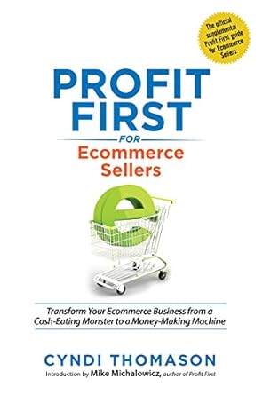 Unlock Financial Success: A Comprehensive Review of ‘Profit First for Ecommerce Sellers: Transform Your Ecommerce Business from a Cash-Eating Monster to a Money-Making Machine’